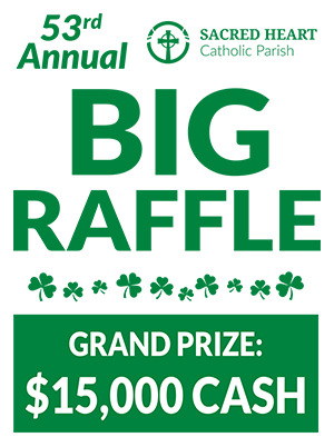 53rd Annual Sacred Heart Catholic Parish Big Raffle! Grand Prize $15,000 cash