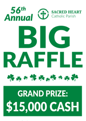 56th Annual Sacred Heart Catholic Parish Big Raffle! Grand Prize $15,000 cash